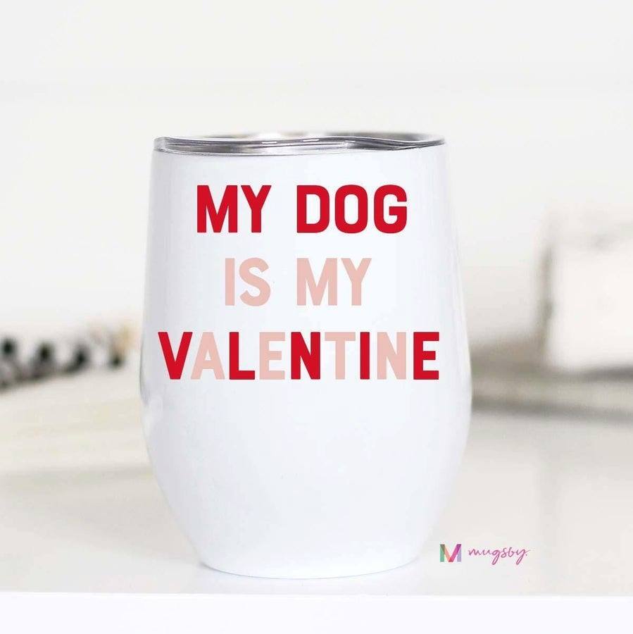 My Dog is My Valentine Travel Wine Tumbler-H Drinkware-Graceful & Chic Boutique, Family Clothing Store in Waxahachie, Texas